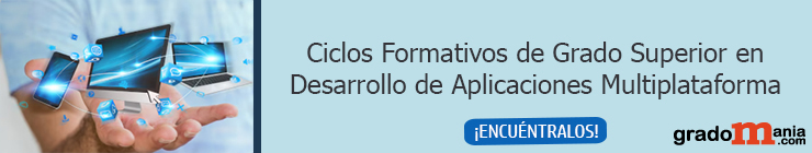 Grado Superior en Desarrollo de Aplicaciones Multiplataforma